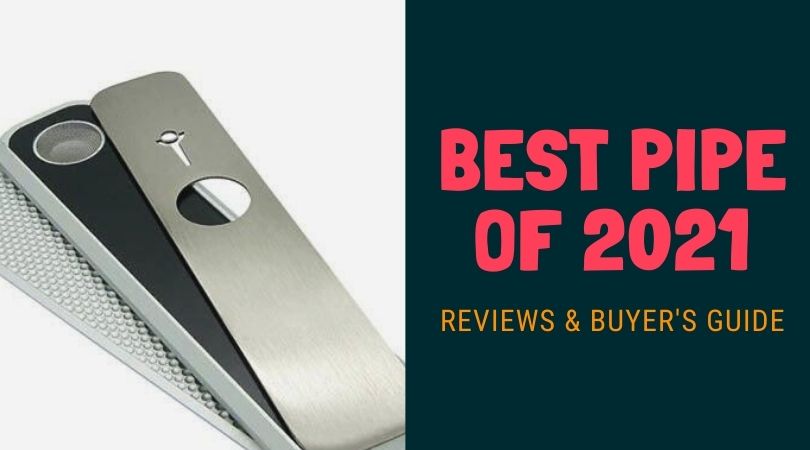 Best Pipes of 2021 - Reviews & Buyer Guide